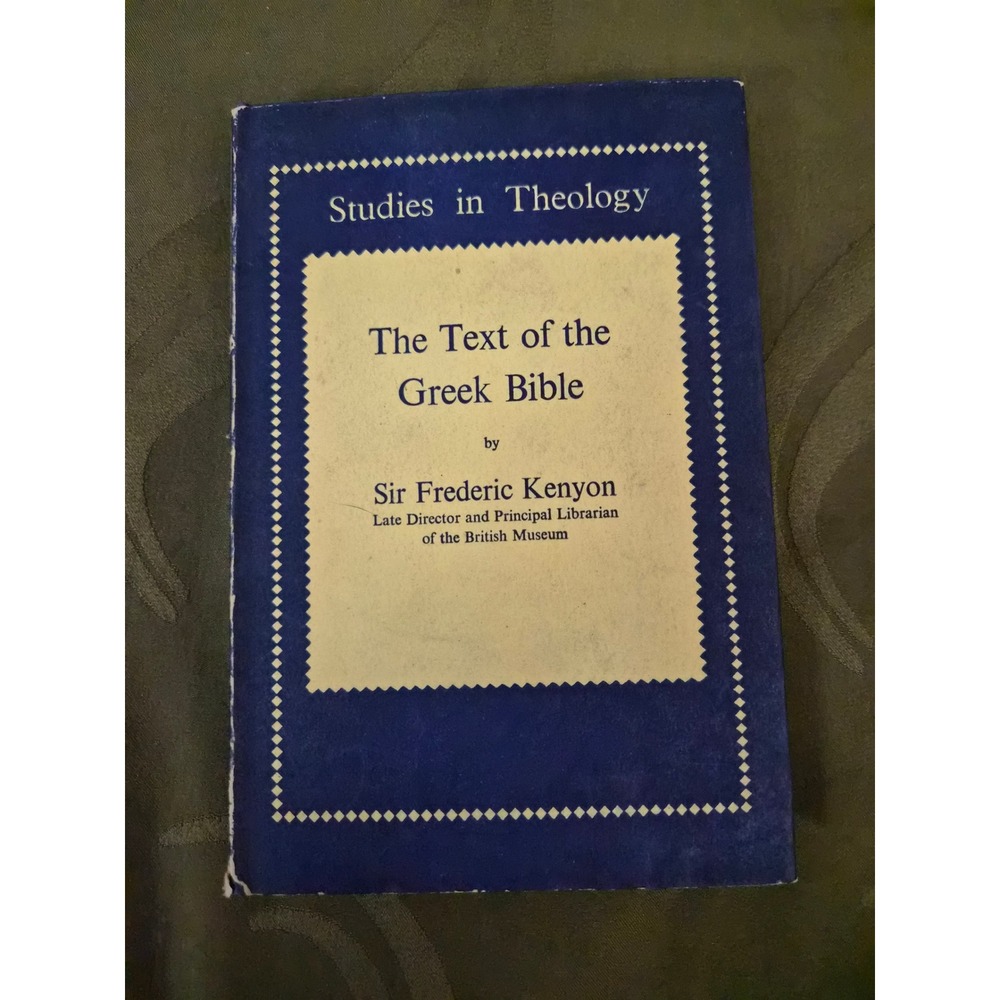 The Text of the Greek Bible Sir Frederic Kenyon Studies in Theology 1958 Book